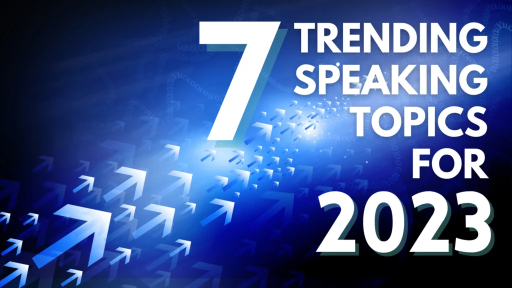 7 trending speaking topics for 2023